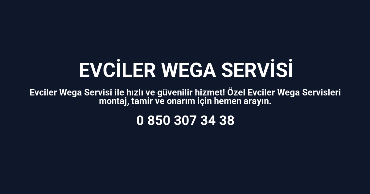Evciler Wega Servisi